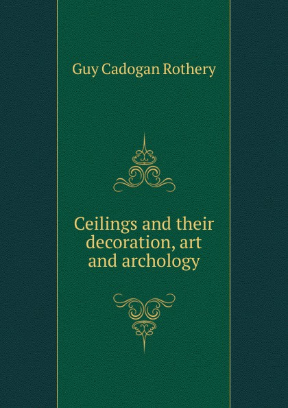 Ceilings and their decoration, art and archology