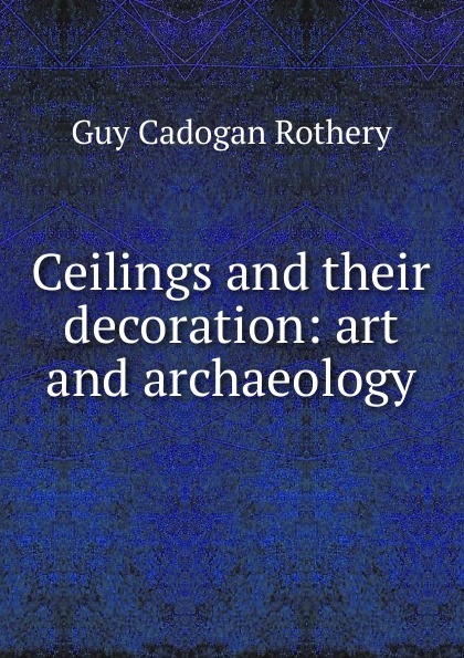 Ceilings and their decoration: art and archaeology