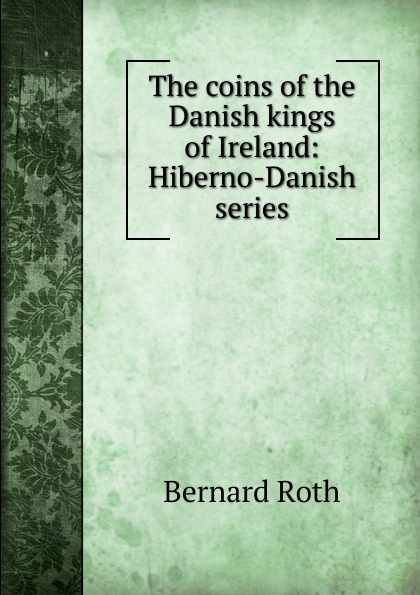 The coins of the Danish kings of Ireland: Hiberno-Danish series