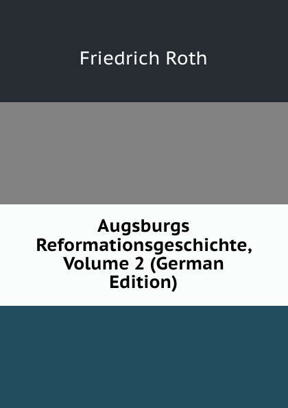 Augsburgs Reformationsgeschichte, Volume 2 (German Edition)