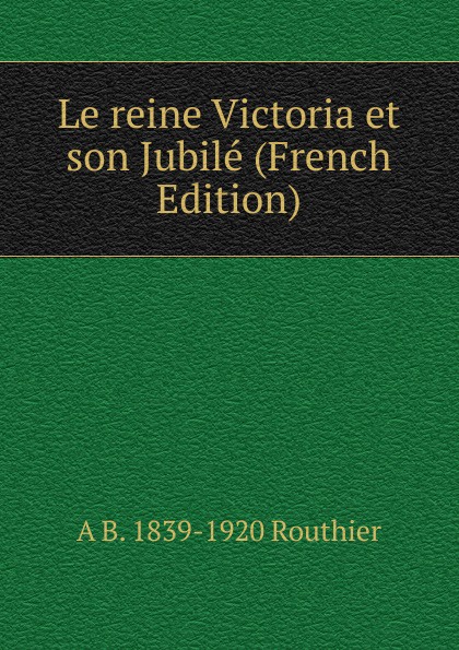 Le reine Victoria et son Jubile (French Edition)