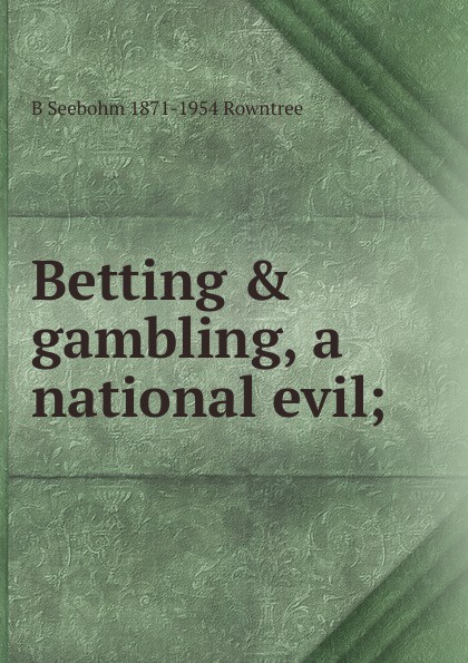 Betting . gambling, a national evil;