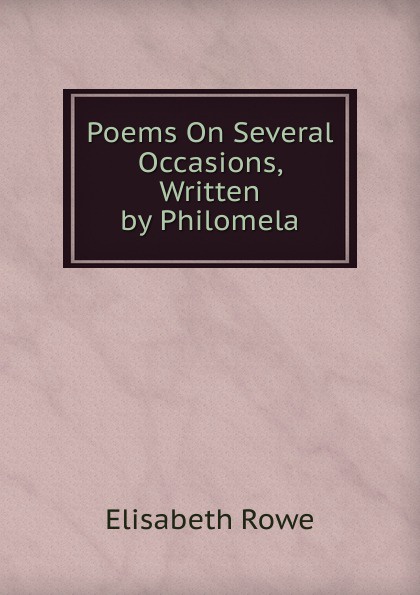 Poems On Several Occasions, Written by Philomela