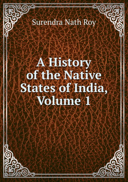 A History of the Native States of India, Volume 1