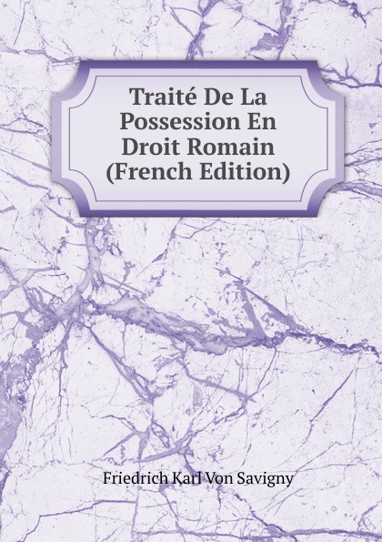 Traite De La Possession En Droit Romain (French Edition)