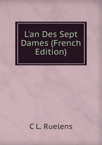 L.an Des Sept Dames (French Edition)