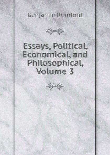 Essays, Political, Economical, and Philosophical, Volume 3