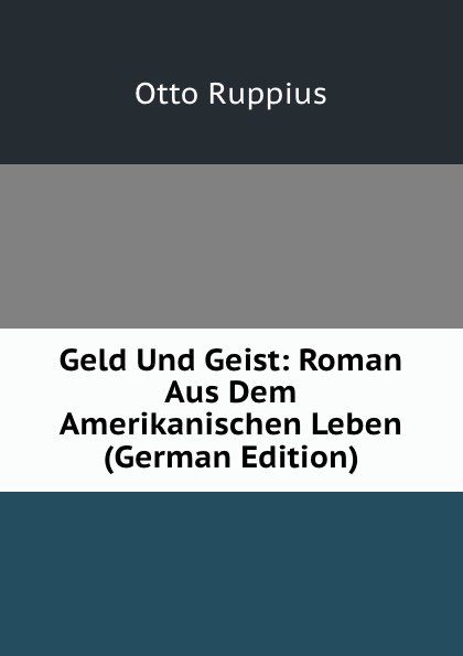 Geld Und Geist: Roman Aus Dem Amerikanischen Leben (German Edition)