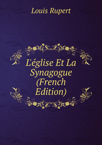 L.eglise Et La Synagogue (French Edition)