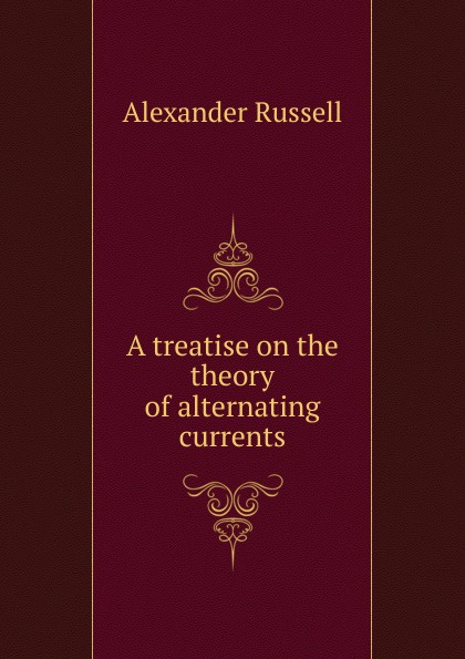 A treatise on the theory of alternating currents