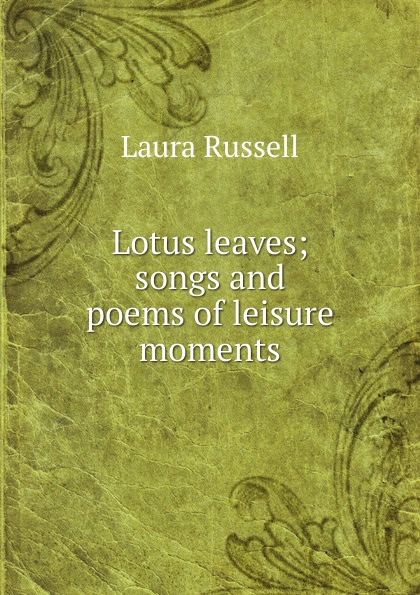 Lotus leaves; songs and poems of leisure moments