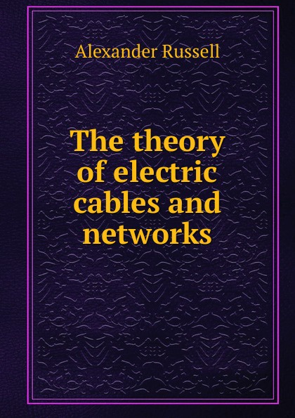 The theory of electric cables and networks