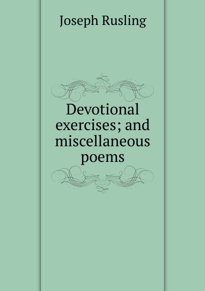 Devotional exercises; and miscellaneous poems