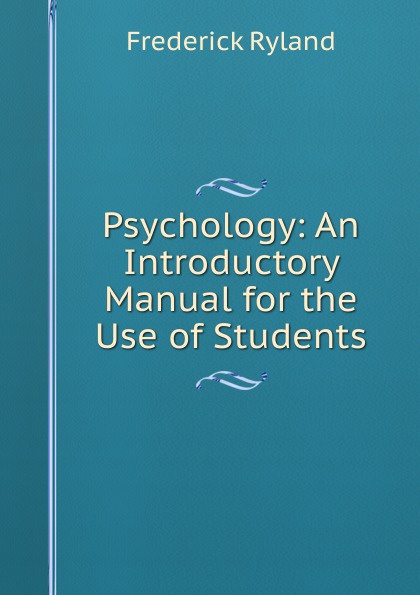 Psychology: An Introductory Manual for the Use of Students