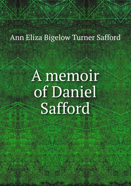 A memoir of Daniel Safford