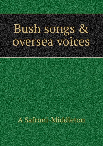 Bush songs . oversea voices