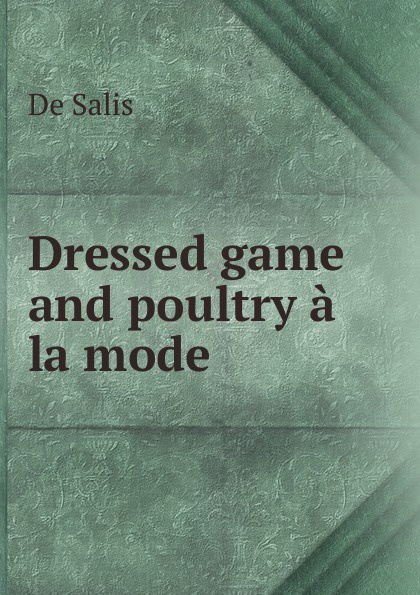 Dressed game and poultry a la mode