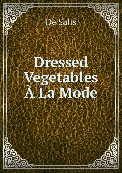 Dressed Vegetables A La Mode