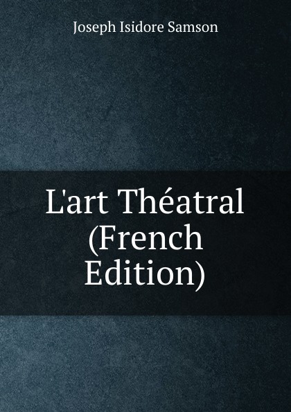 L.art Theatral  (French Edition)