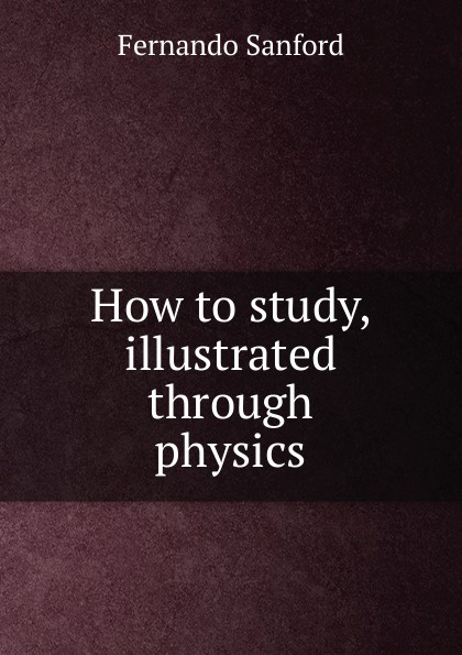 How to study, illustrated through physics