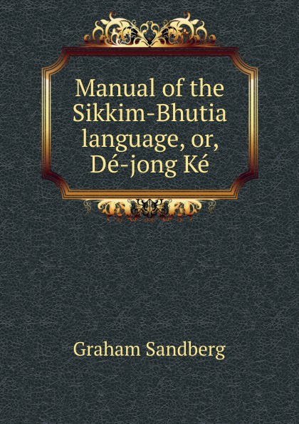 Manual of the Sikkim-Bhutia language, or, De-jong Ke