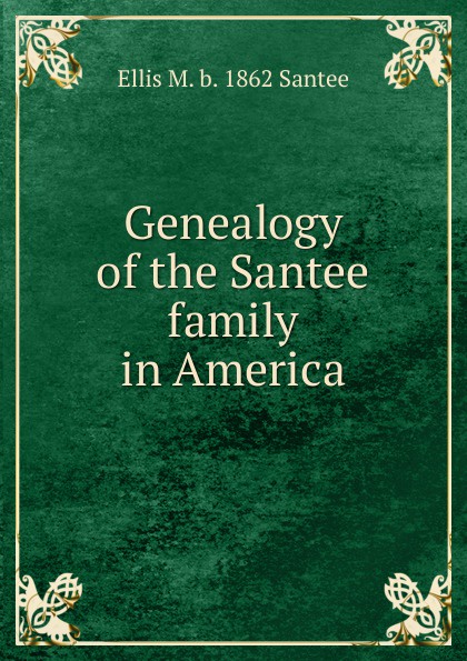 Genealogy of the Santee family in America