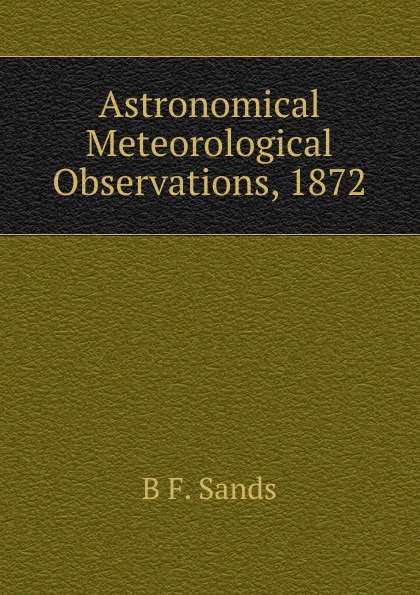 Astronomical Meteorological Observations, 1872