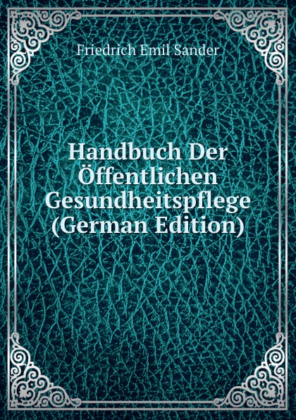 Handbuch Der Offentlichen Gesundheitspflege (German Edition)