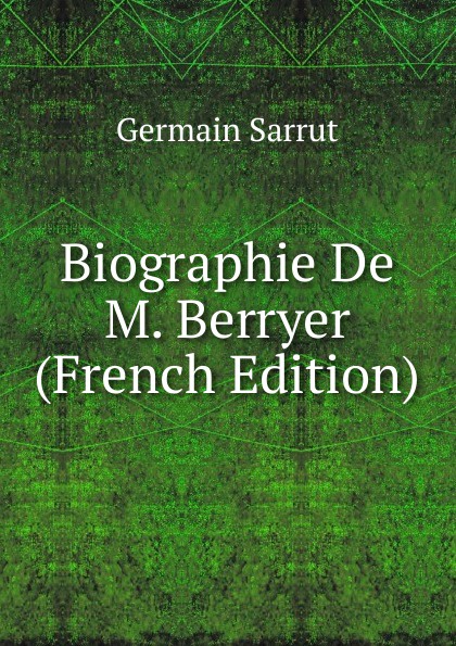 Biographie De M. Berryer (French Edition)