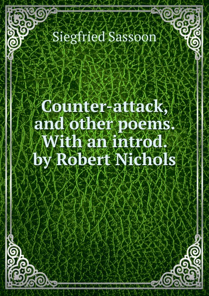 Counter-attack, and other poems. With an introd. by Robert Nichols