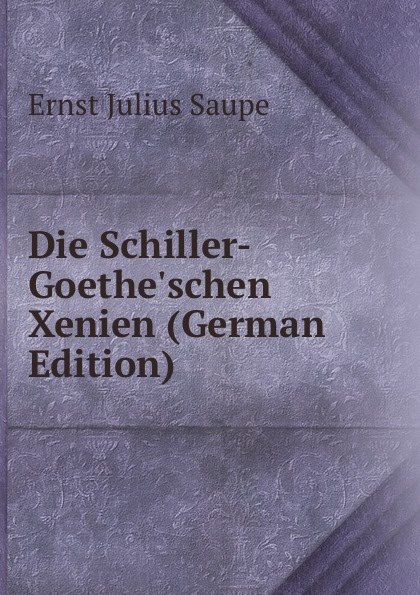 Die Schiller-Goethe.schen Xenien (German Edition)