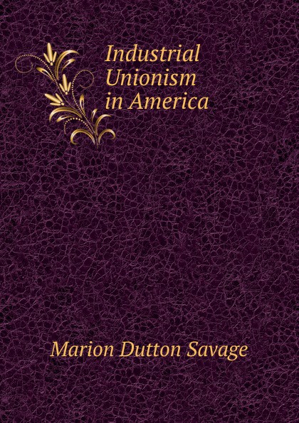 Industrial Unionism in America