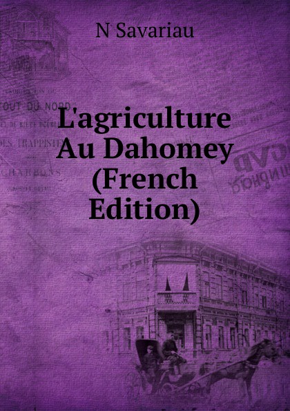 L.agriculture Au Dahomey (French Edition)