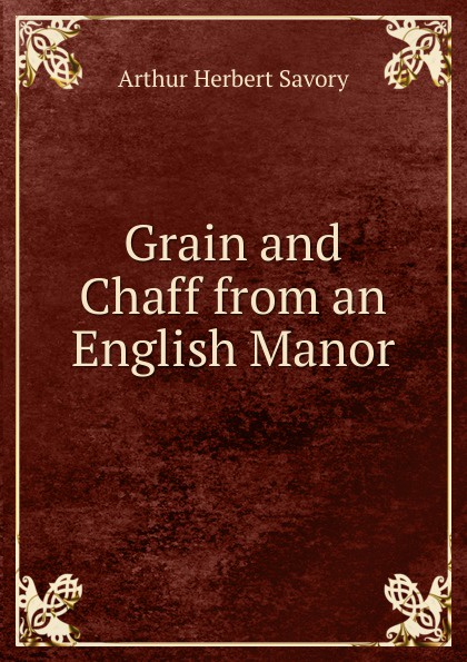 Grain and Chaff from an English Manor