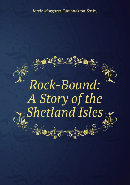 Rock-Bound: A Story of the Shetland Isles