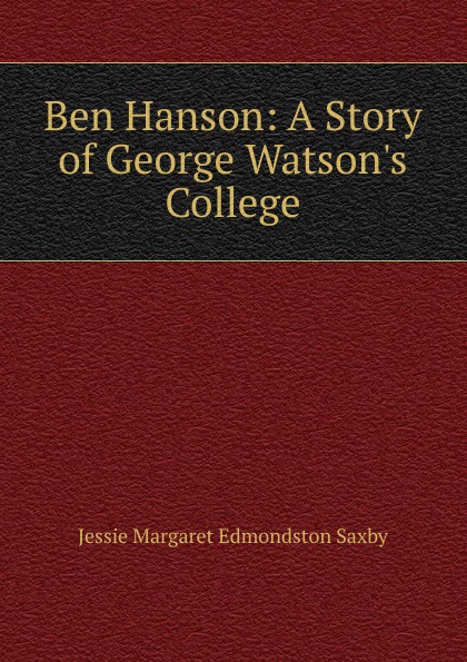 Ben Hanson: A Story of George Watson.s College