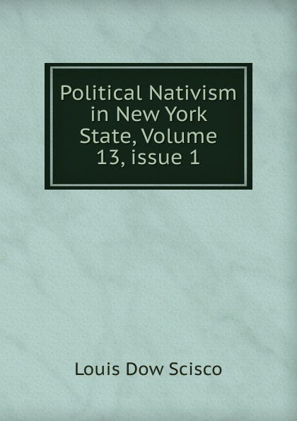 Political Nativism in New York State, Volume 13,.issue 1