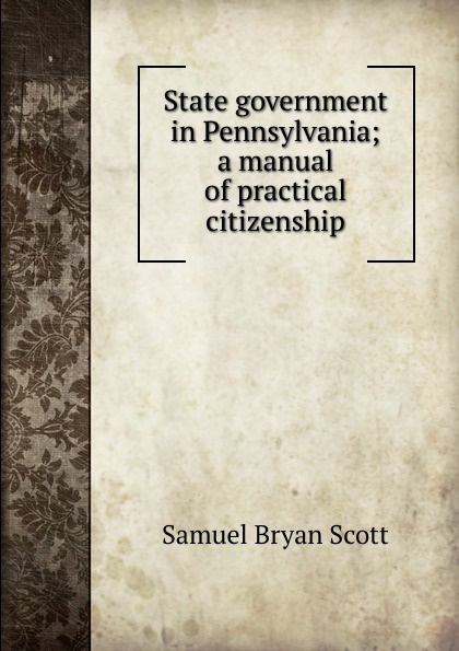 State government in Pennsylvania; a manual of practical citizenship