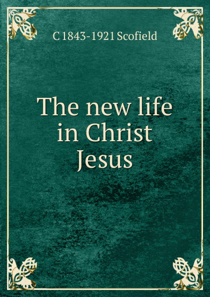 The new life in Christ Jesus