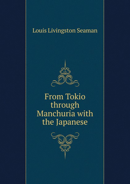 From Tokio through Manchuria with the Japanese