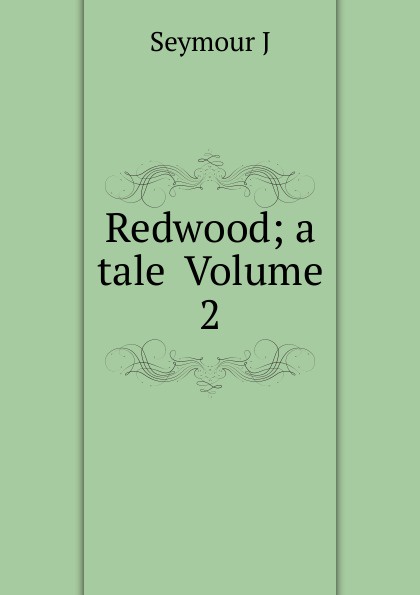Redwood; a tale  Volume 2