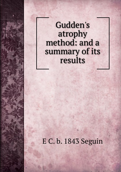 Gudden.s atrophy method: and a summary of its results