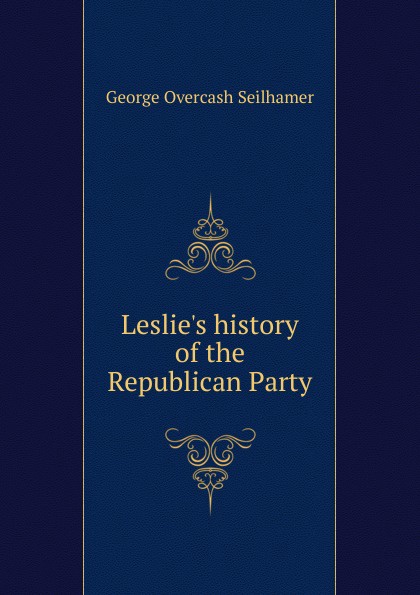 Leslie.s history of the Republican Party
