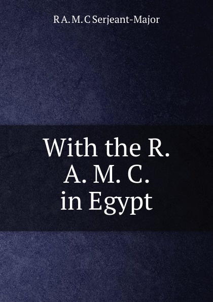 With the R. A. M. C. in Egypt