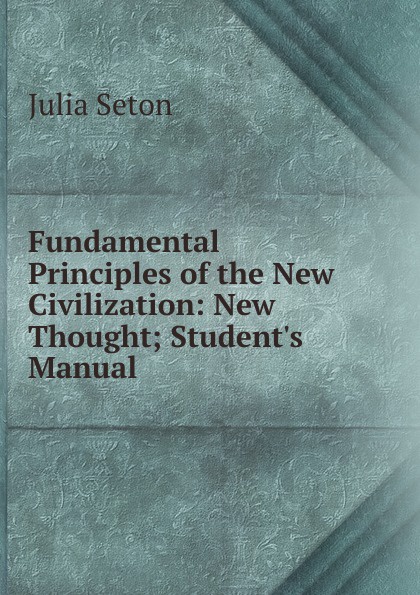 Fundamental Principles of the New Civilization: New Thought; Student.s Manual