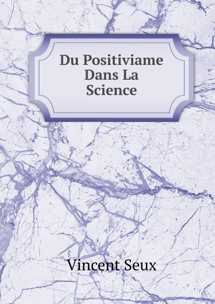 Du Positiviame Dans La Science