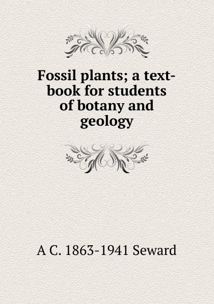 Fossil plants; a text-book for students of botany and geology