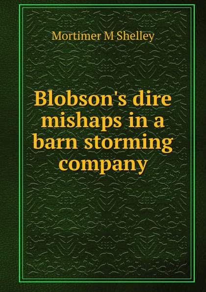 Blobson.s dire mishaps in a barn storming company