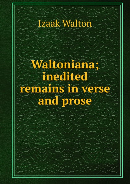 Waltoniana; inedited remains in verse and prose