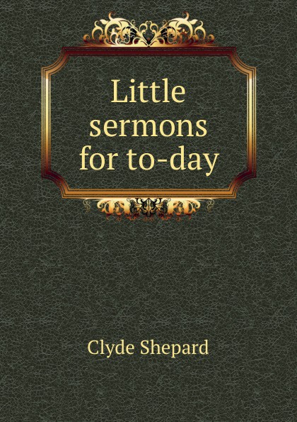 Little sermons for to-day